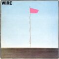 Wire / Pink Flag (1977)