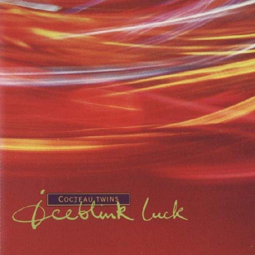 Cocteau Twins – “Iceblink Luck”