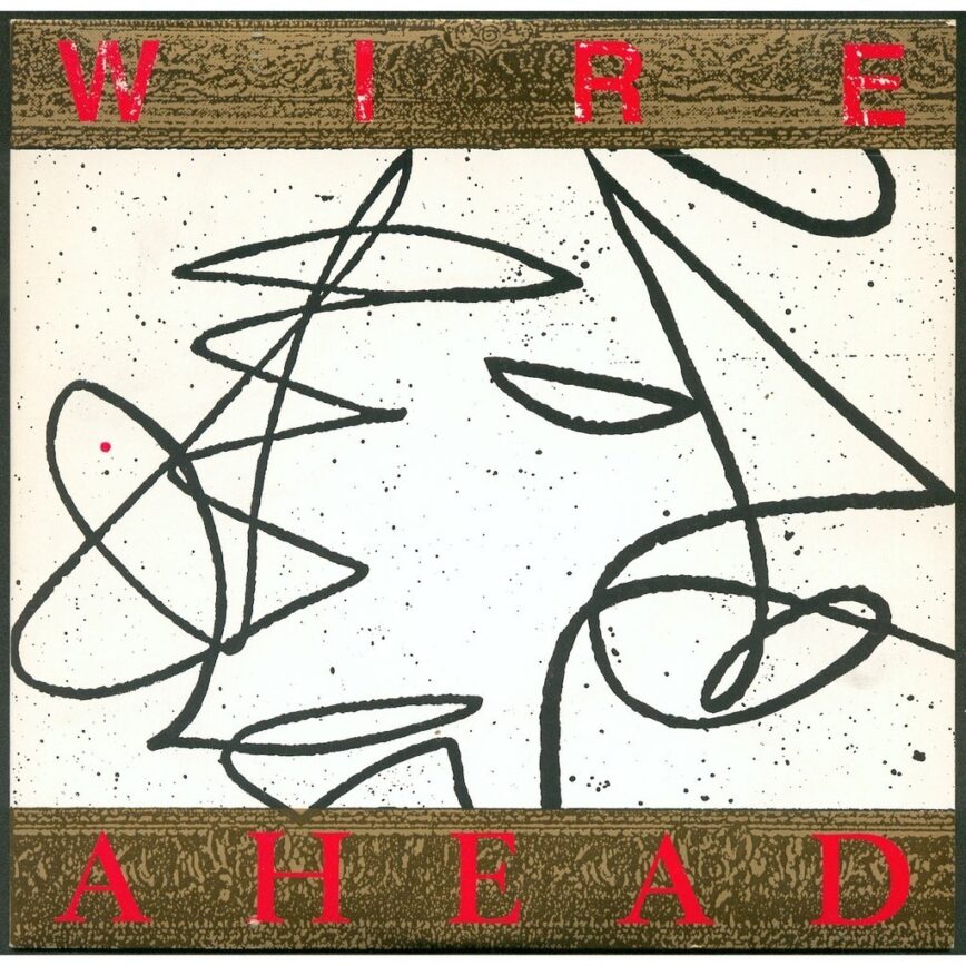 Wire – “Ahead”