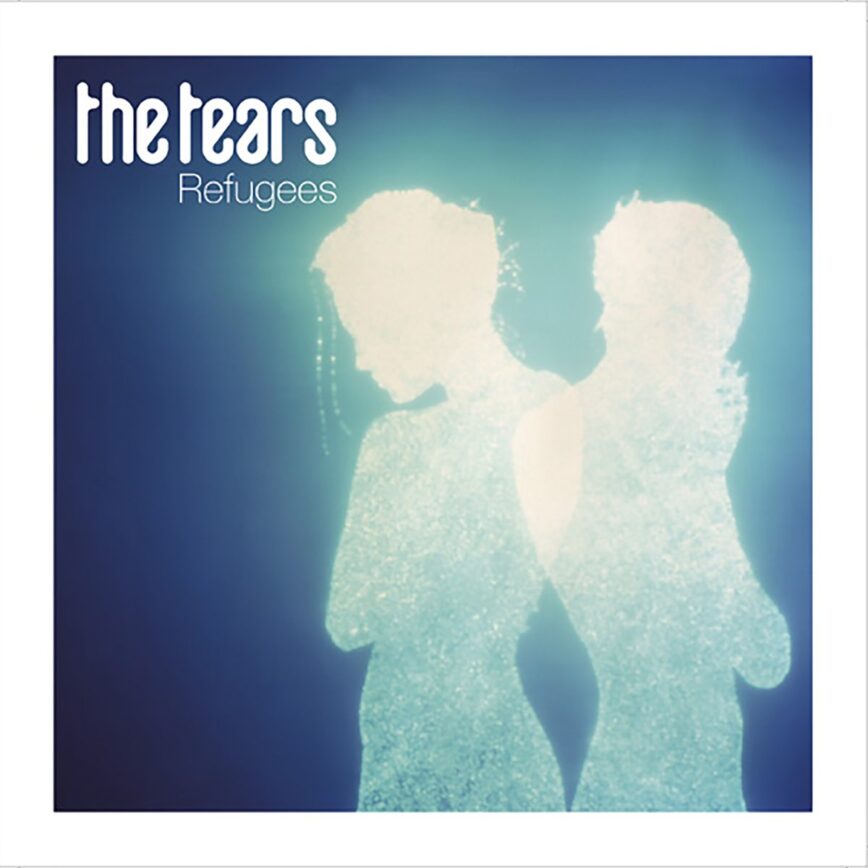 The Tears – “Refugees”