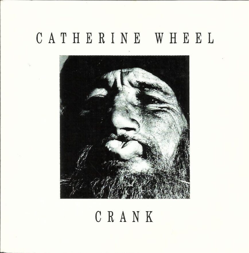Catherine Wheel – “Crank”