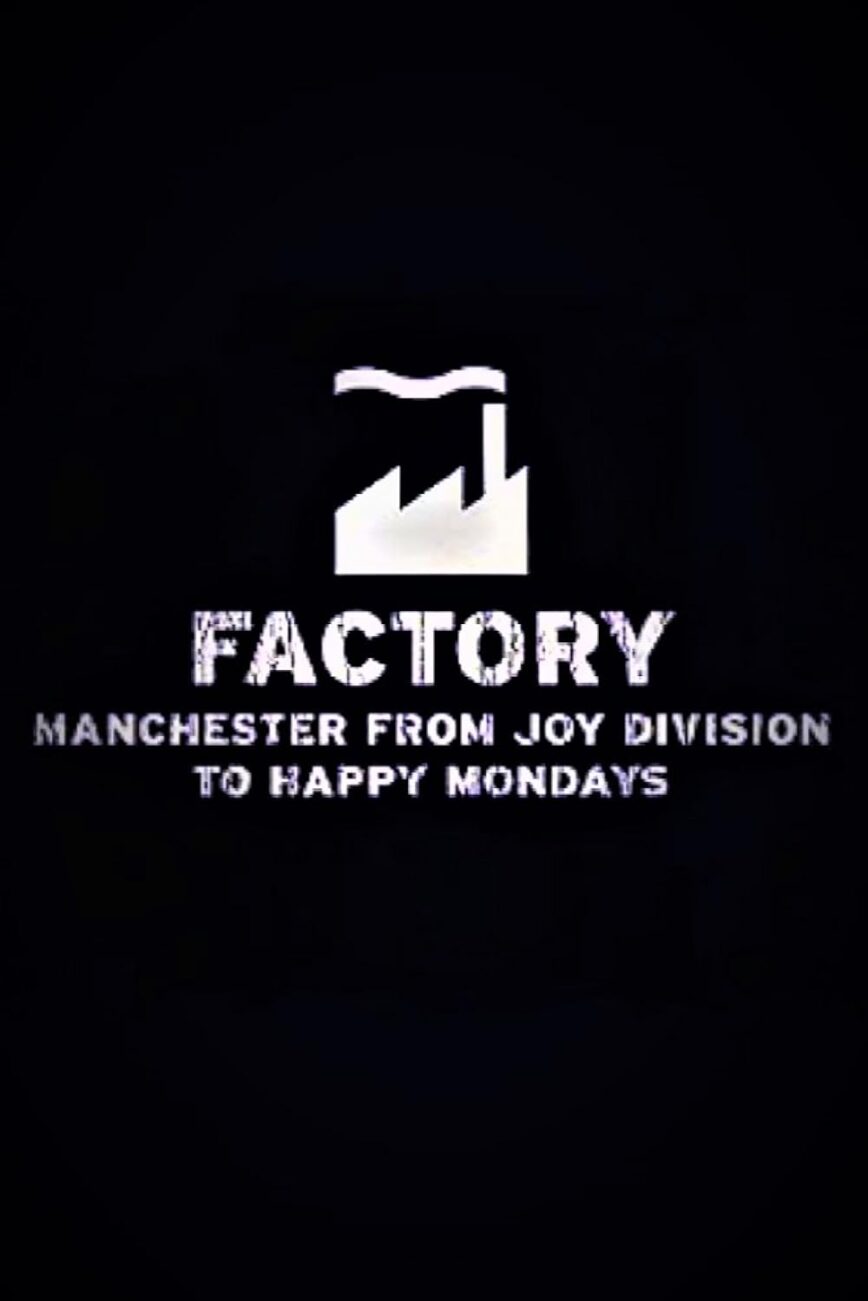 <em>Factory: Manchester from Joy Division to Happy Mondays</em>