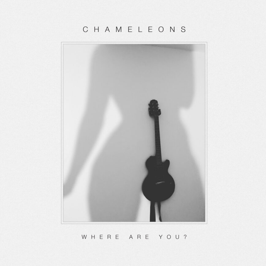 The Chameleons – “Where Are You?”