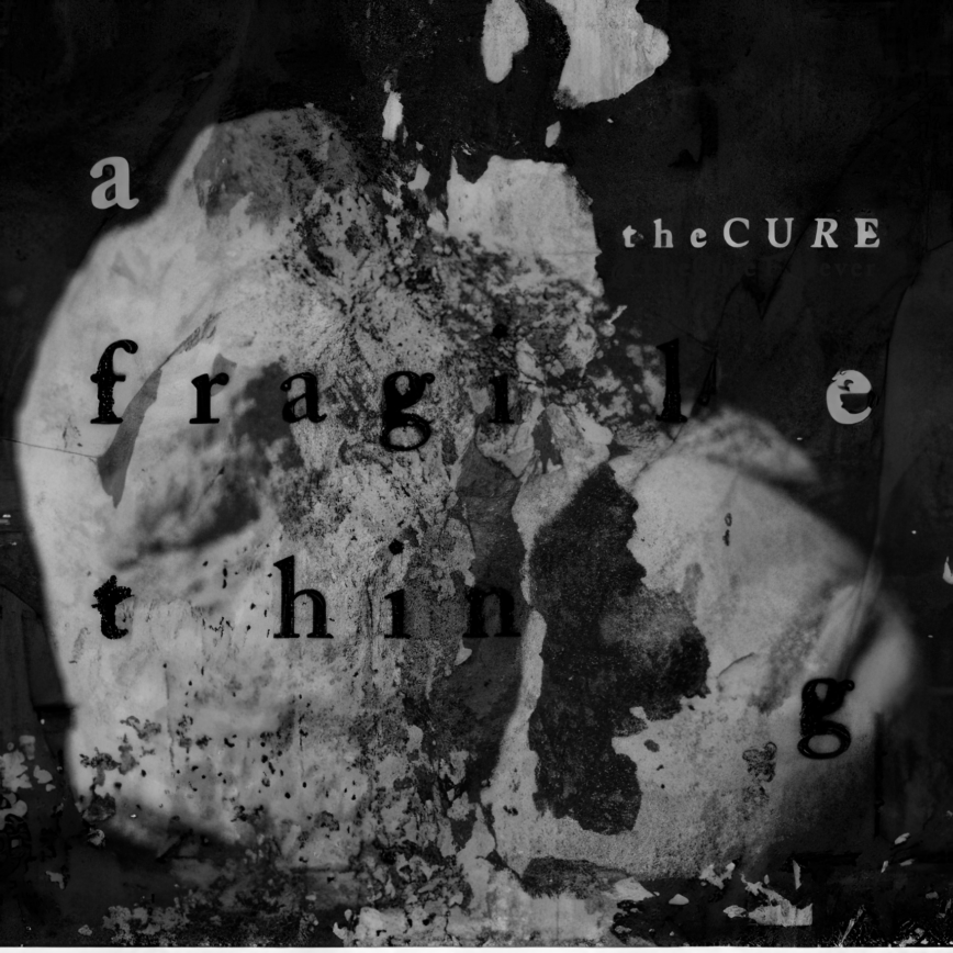 The Cure – “A Fragile Thing”