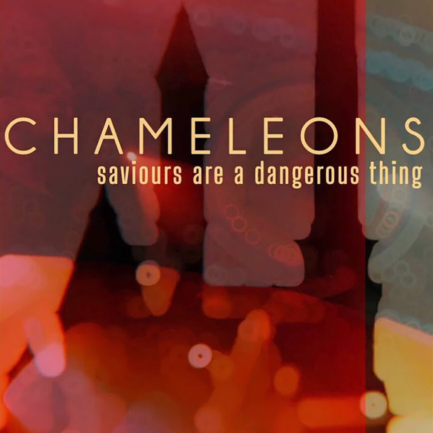 The Chameleons – “Saviours Are A Dangerous Thing”