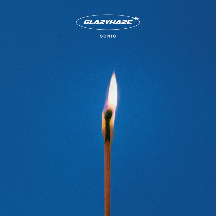 Glazyhaze – “Sonic”