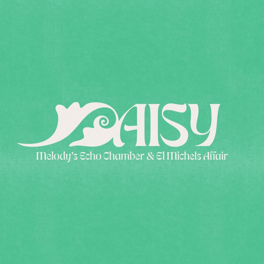Melody’s Echo Chamber and El Michels Affair – “Daisy”