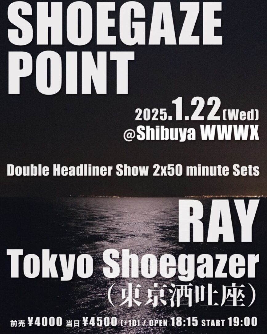 RAY × Tokyo Shoegazer -「逆光」@ Shibuya WWW X, Tokyo – January 2025