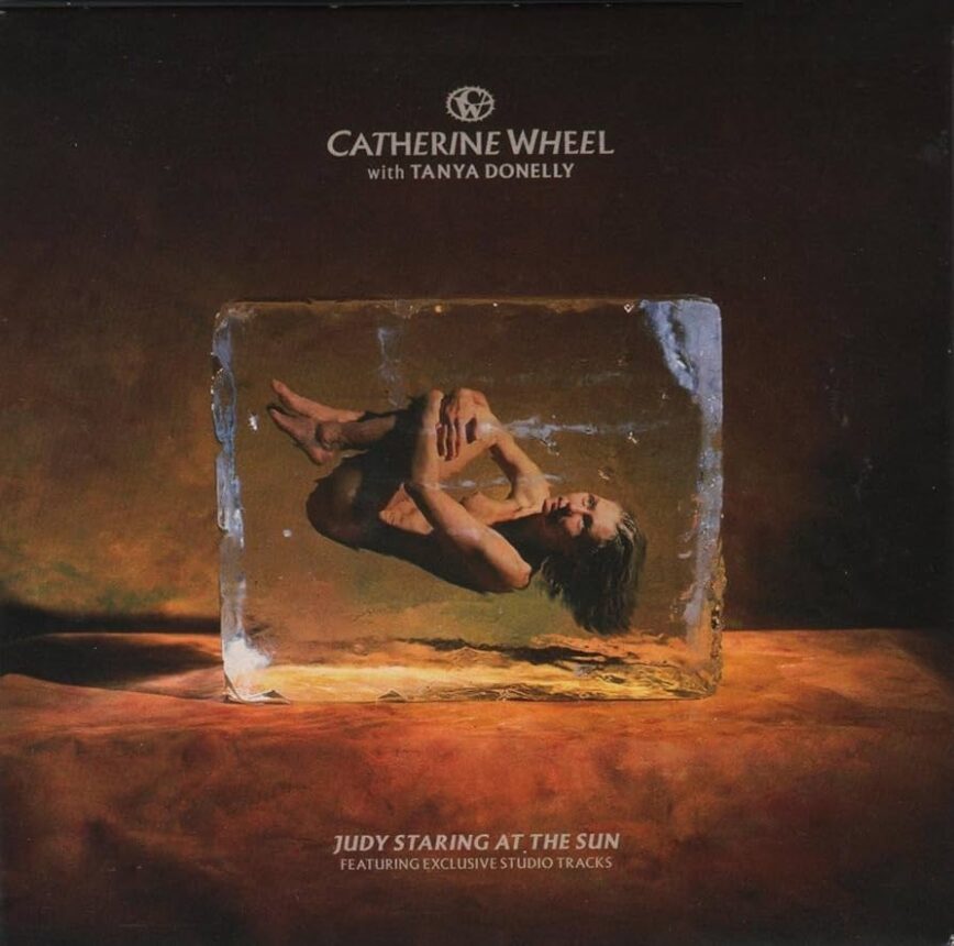 Catherine Wheel (w Tanya Donelly) – “Judy Staring At The Sun”