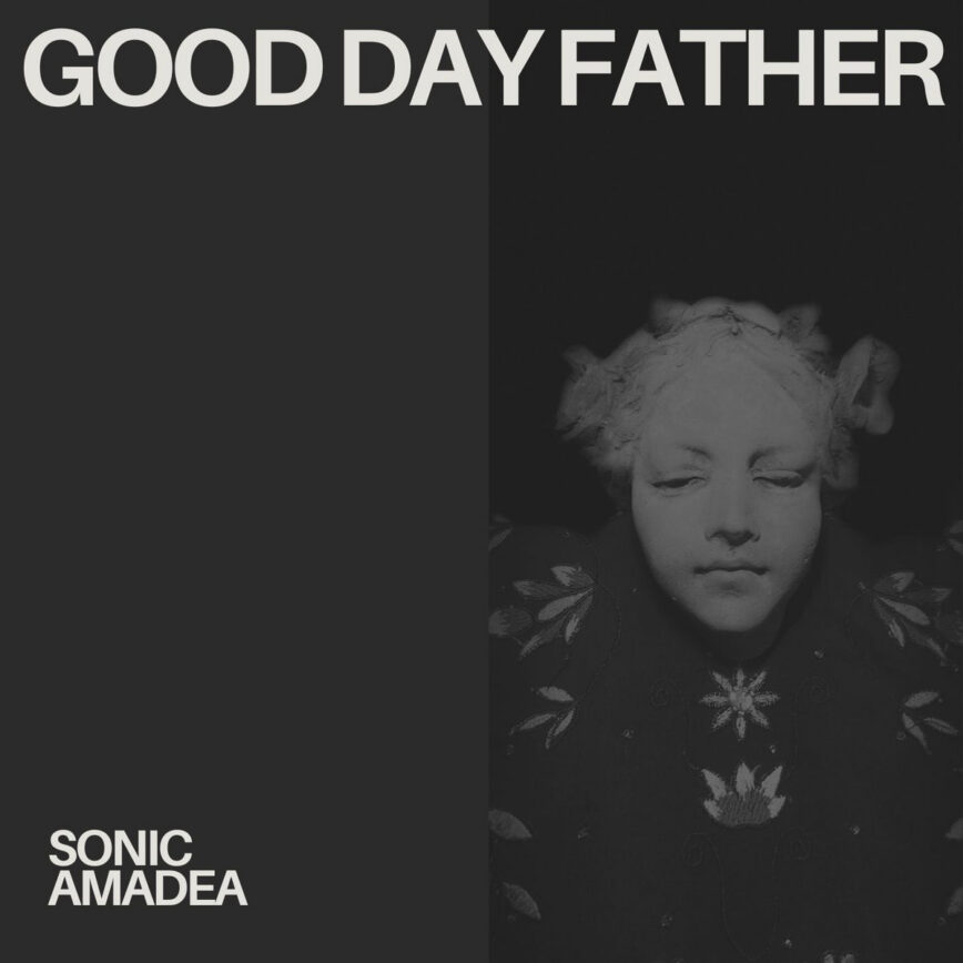 Good Day Father – “Sonic Amadea”
