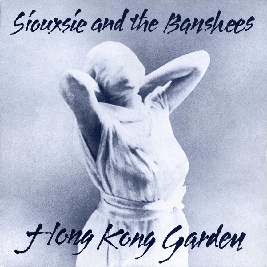 Siouxsie & The Banshees – “Hong Kong Garden”