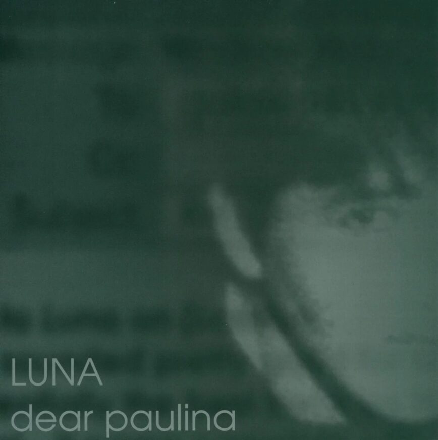 Luna – “Dear Paulina”